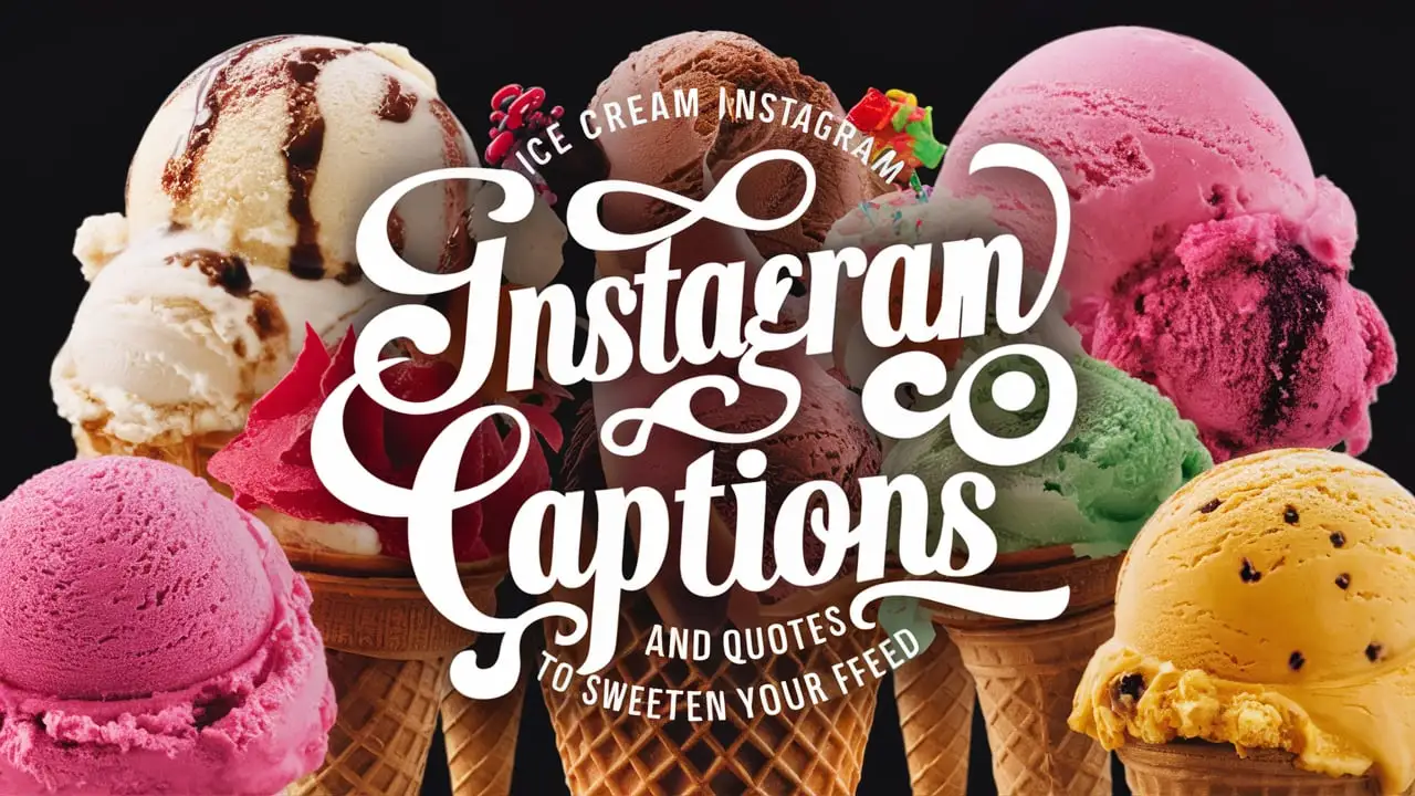 Ice Cream Instagram Captions and Quotes to Sweeten Your Feed