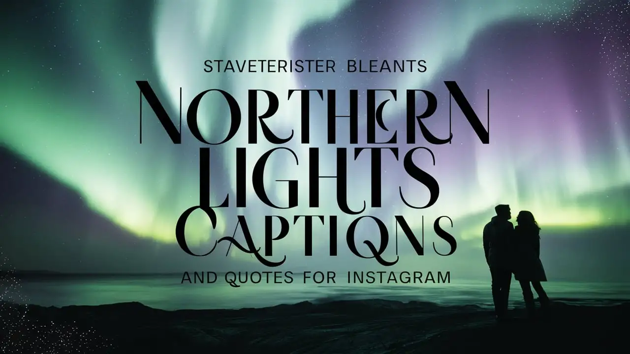 northern-lights-captions-and-quotes-for-instagram