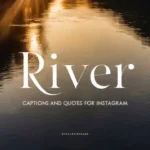 River Captions and Quotes for Instagram