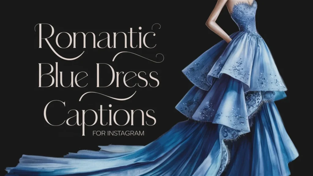 Romantic Blue Dress Captions For Instagram