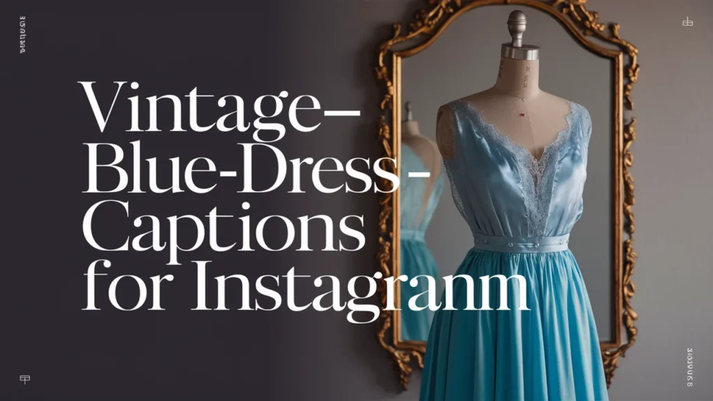 Vintage Blue Dress Captions For Instagram